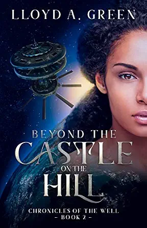 Cover of "Beyond the Castle on the Hill" by Lloyd A. Green, featuring a woman against a cosmic backdrop and a futuristic structure, hinting at a sci-fi theme.